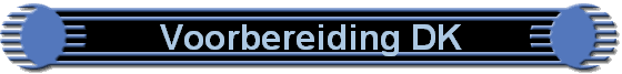 Voorbereiding DK